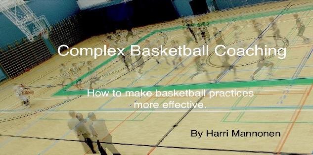 Complex Basketball Coaching: How To Make Basketball Practices More Effective Complex Basketball Coaching: How To Make Basketball Practices More Effective