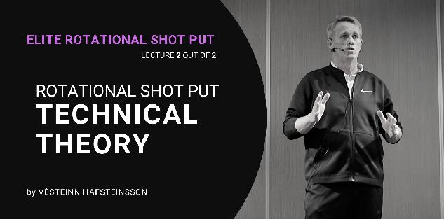 Rotational Shot Put Technical Theory, by Vésteinn Hafsteinsson Rotational Shot Put Technical Theory, by Vésteinn Hafsteinsson