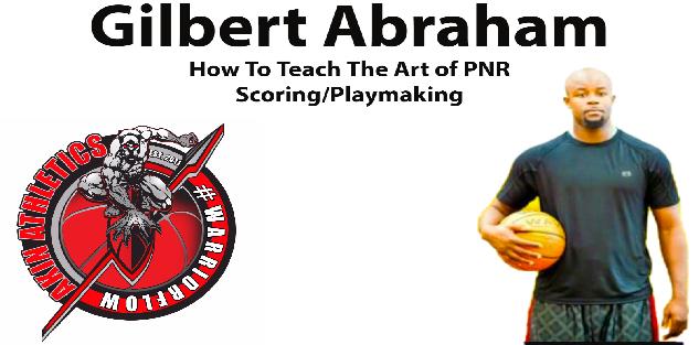 Gilbert Abraham - How To Teach The Art of PNR Scoring and Playmaking Gilbert Abraham - How To Teach The Art of PNR Scoring and Playmaking