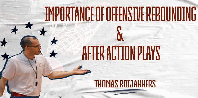 The Importance Of Offensive Rebounding And After Actions + Plays The Importance Of Offensive Rebounding And After Actions + Plays