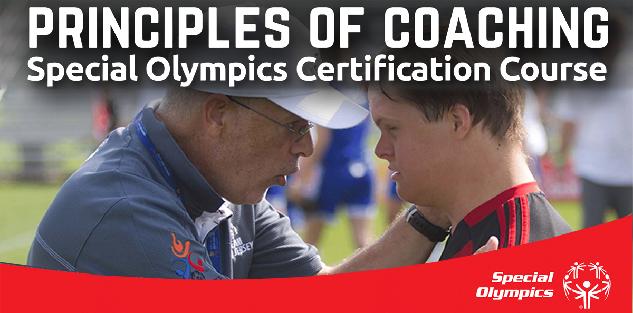 Special Olympics Certification Course: Principles of Coaching Special Olympics Certification Course: Principles of Coaching