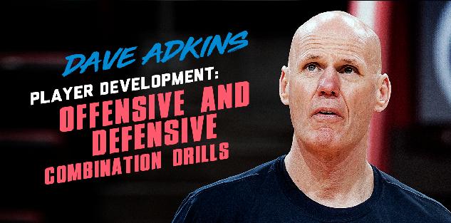 Player Development: Offensive and Defensive Combination Drills Player Development: Offensive and Defensive Combination Drills