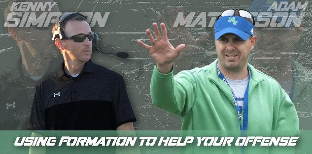 Formations to Help Your Offense - Coach Simpson and Coach Mathieson Formations to Help Your Offense - Coach Simpson and Coach Mathieson
