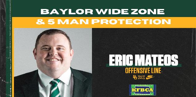 Eric Mateos - Baylor Wide Zone and 5-Man Protection Eric Mateos - Baylor Wide Zone and 5-Man Protection