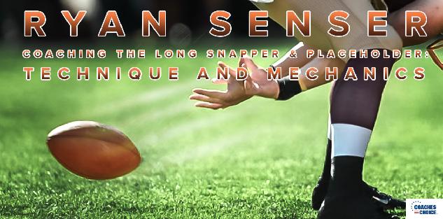 Coaching the Long Snapper & Placeholder: Technique and Mechanics Coaching the Long Snapper & Placeholder: Technique and Mechanics