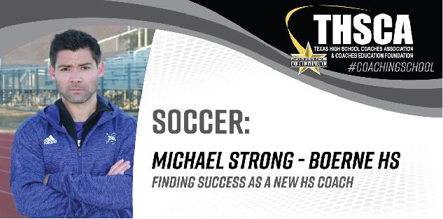 Finding Success as a New HS Coach - Michael Strong, Boerne HS Finding Success as a New HS Coach - Michael Strong, Boerne HS
