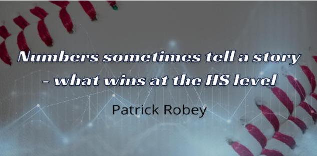 Patrick Robey - Numbers Sometimes tell the story -What wins at the HS level Patrick Robey - Numbers Sometimes tell the story -What wins at the HS level