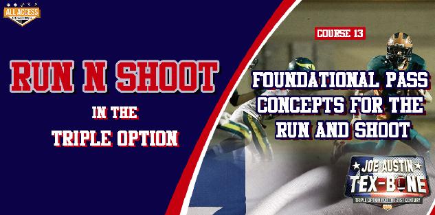 RUN N SHOOT in TEX-BONE: Foundational Pass Concepts for the Run and Shoot RUN N SHOOT in TEX-BONE: Foundational Pass Concepts for the Run and Shoot