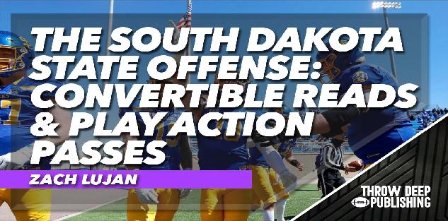 The South Dakota State Offense: Convertible Reads & Play Action Passes The South Dakota State Offense: Convertible Reads & Play Action Passes