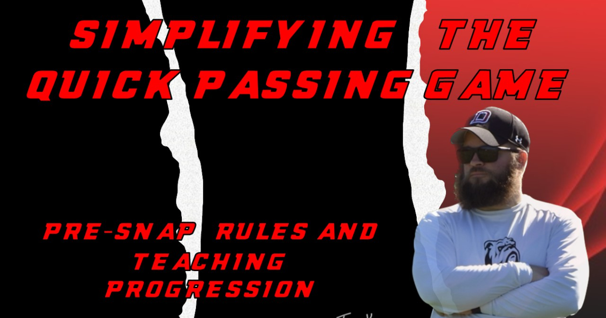 Simplifying the Quick Passing Game: Pre-snap rules & teaching progression Simplifying the Quick Passing Game: Pre-snap rules & teaching progression