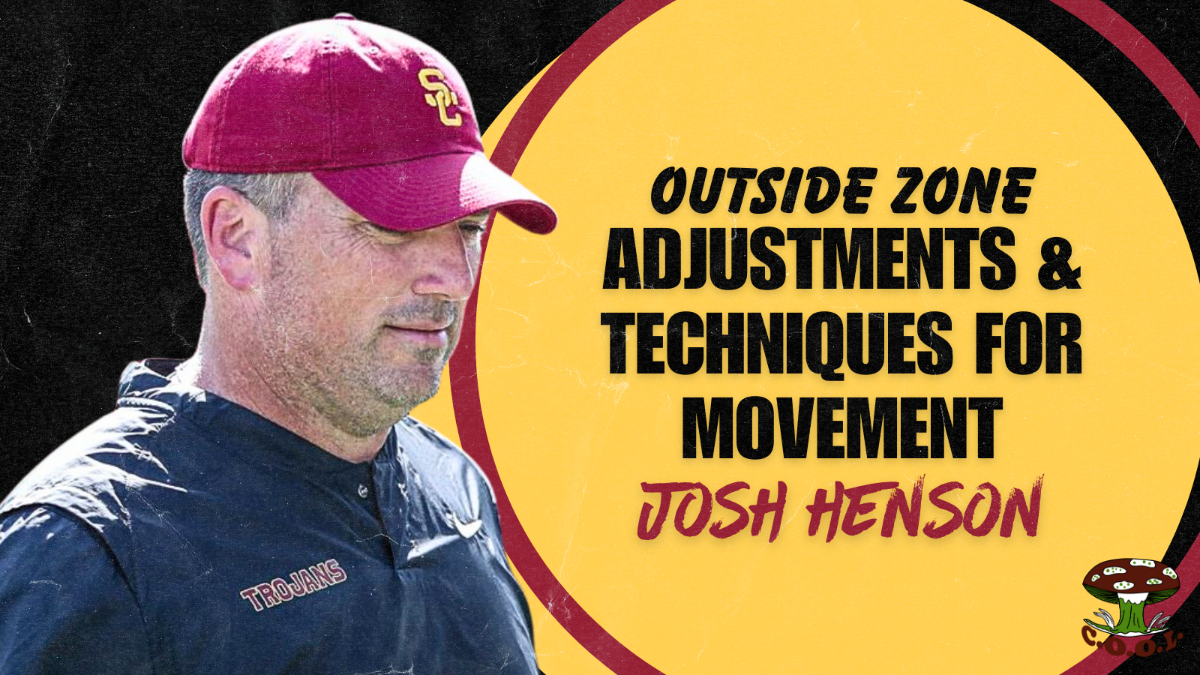 Josh Henson- Outside Zone - Adjustments & Techniques for Movement Josh Henson- Outside Zone - Adjustments & Techniques for Movement