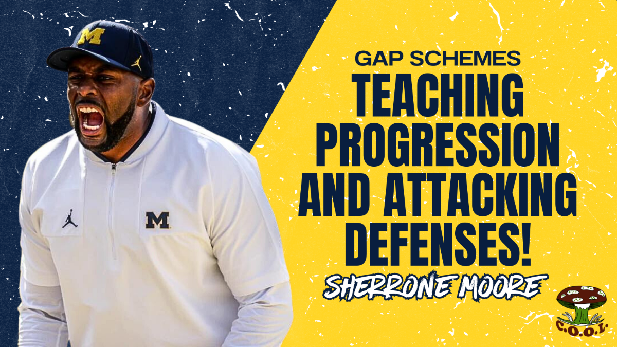 Sherrone Moore- Gap schemes- Teaching Progression and Attacking Defenses Sherrone Moore- Gap schemes- Teaching Progression and Attacking Defenses