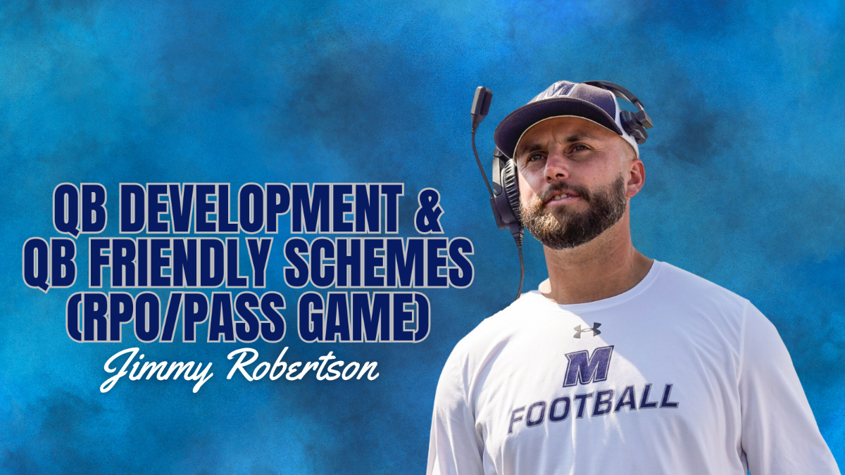 Jimmy Roberston- QB Development and QB Friendly Schemes (RPO/Pass Game)