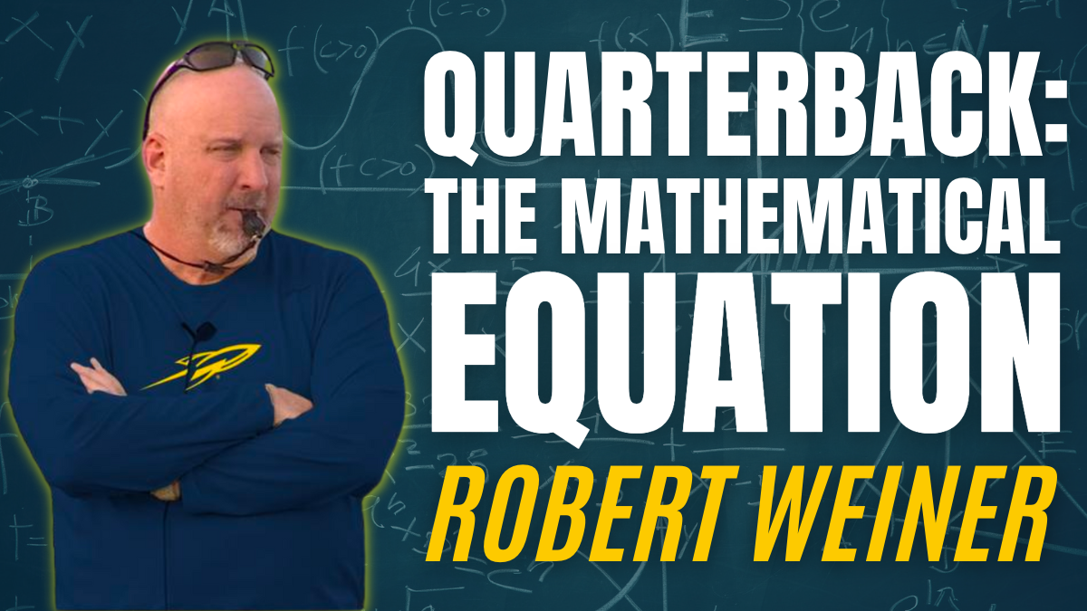 Robert Weiner- Quarterback: The Mathematical Equation Robert Weiner- Quarterback: The Mathematical Equation